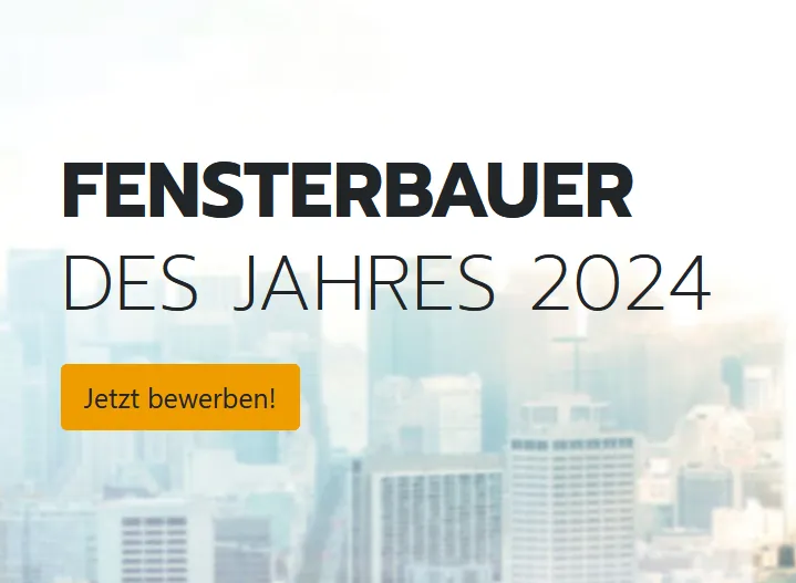 Fensterbauer des Jahres 2024 – Bewerben Sie sich jetzt